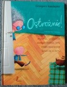 Ostrożnie wszystko co powinno Grzegorz Kasdepke Wydawnictwo Literatura