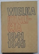 Wielka koalicja 1941-1945. W. T. Kowalski