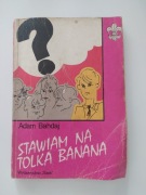 Stawiam na Tolka Banana 