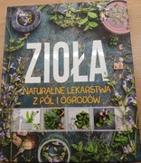 Zioła naturalne lekarstwa z pól i ogrodów