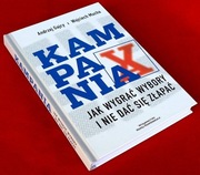 KAMPANIA Jak wygrać wybory i nie dać się złapać A. Gajcy, W. Mucha