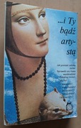 ...i Ty bądź artystą  