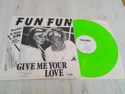 Fun Fun Give Me Your Love / Tell Me   WINYL  (12'') 