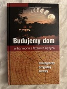 Budujemy dom w harmonii z fazami księżyca Paungger Johanna