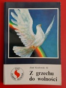 Z grzechu do wolności JÓZEF KOZŁOWSKI SJ