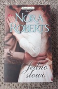 Jedno słowo Nora Roberts  tom 3 Burzliwa miłość Miłość ponad prawem