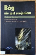 "Bóg nie jest urojeniem" Alister McGrath Joanna Collicutt McGrath