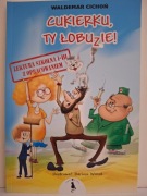CUKIERKU TY ŁOBUZIE - W. Cichoń (wydanie z opracowaniem)
