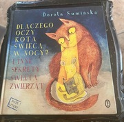 Dorota Sumińska DLACZEGO OCZY KOTA ŚWIECĄ W NOCY,wyd.literackie 2015r.