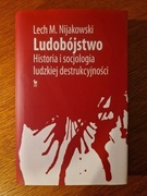 Lech M. Nijakowski Ludobójstwo Historia i socjologia ludzkiej