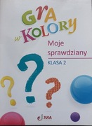 Gra w kolory Moje sprawdziany klasa 2 Beata Jasińska, Iwona Jóźwik