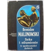 Seks i stłumienie w społeczności dzikich Tom 6 - Malinowski Bronisław