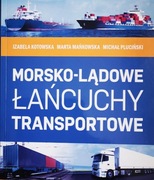 I. Kotowska, Morsko-lądowe łańcuchy transportowe 
