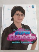 I ty Możesz Mieć Super Dziecko Dorota Zawadzka