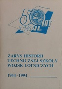 Zarys historii technicznej szkoły wojsk lotniczych 1944-1994