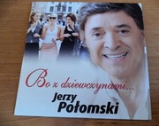 Jerzy Połomski, "Bo z dziewczynami ...