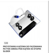 PRZYSTAWKA KĄTOWA DO FAZOWANIA PŁYTEK GRESU POD KĄTEM 45 STOPNI SLIDER