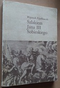 Szlakiem Jana III Sobieskiego – Wojciech Fijałkowski 
