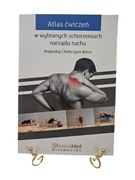 Atlas ćwiczeń w wybranych schorzeniach narządu ruchu unikat +Gratis 