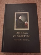 Obcując ze świętymi. Franciszka Siedliska. Zofia Martusiewicz. 