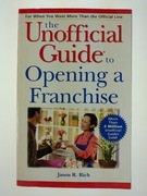 The Unofficial Guide to Opening a Franchise - Jason R. Rich