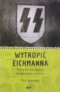 Neal Bascomb - Wytropić Eichmanna