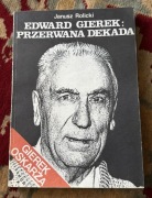 Edward Gierek Przerwana dekada