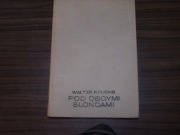 W.FUCHS - POD OBCYMI SŁOŃCAMI