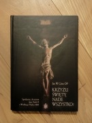 Krzyżu święty nade wszystko!