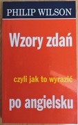 Wzory zdań czyli jak to wyrazić po angielsku - Philip Wilson