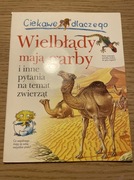 Ciekawe dlaczego Wielbłądy mają Garby i inne pytania na temat zwierząt