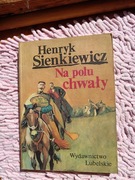 NA POLU CHWAŁY Henryk Sienkiewicz