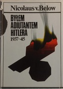 Byłem adiutantem Hitlera 1937-45 Nicolaus v.Below