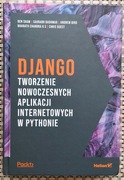 Django. Tworzenie nowoczesnych aplikacji internetowych w Pythonie