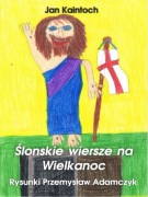 Jan Kaintoch Ślonskie Wiersze na Wielkanoc