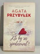 Agata Przybyłek Kto by się spodziewał?