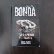 TYLKO MARTWI NIE KŁAMIĄ Katarzyna Bonda