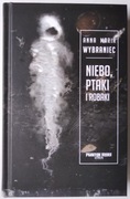 Niebo, ptaki i robaki - Anna Maria Wybraniec