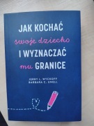 Jak kochać swoje dziecko i wyznaczać mu granice Jerry L. Wyckoff