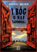 I BÓG O NAS ZAPOMNIAŁ Andrzej Kalinin