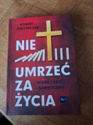 Nie umrzeć za życia. Ks Robert Skrzypczak