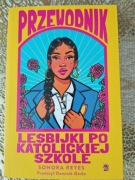 Sonora Reyes Przewodnik lesbijki po katolickiej szkole Nowa