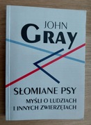 John Gray - Słomiane psy