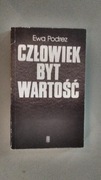 Ewa Podrez - Człowiek, byt, wartość