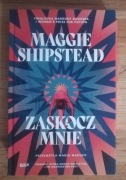Nowa Zaskocz mnie Maggie Shipstead