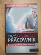 Twój pierwszy pracownik Zatrudniaj w małej firmie w Polsce