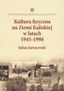 Kultura fizyczna na Ziemi Kaliskiej w l 1945-1998