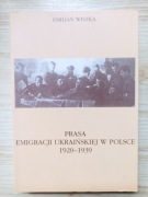 Emilian Wiszka - Prasa emigracji ukraińskiej w Polsce 1920-1939