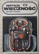 Operacja wieczność. Bohdan Petecki.