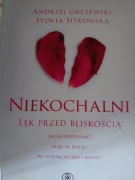 Niekochalni Lęk przed bliskością Andrzej Gryżewski, Sylwia Sitkowska